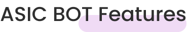ASIC BOT Features 1